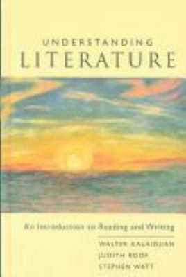 Understanding literature : An introduction to reading and writing