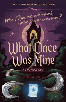 What once was mine: what if Rapunzel's mother drank a potion from the wrong flower?
