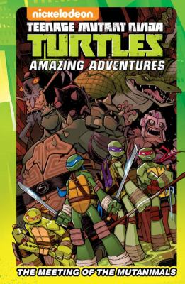 Teenage Mutant Ninja Turtles amazing adventures. The meeting of the mutanimals /