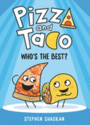 Pizza and Taco : who's the best? Who's the best? /