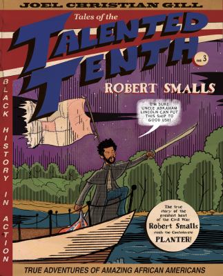Tales of the talented tenth. No. 3, Robert Smalls /