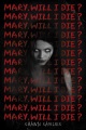 Mary, will I die?