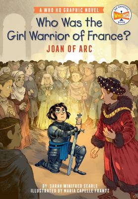 Who was the girl warrior of France? Joan of Arc  : a who hq graphic novel