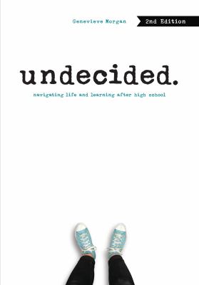 Undecided : navigating life and learning after high school