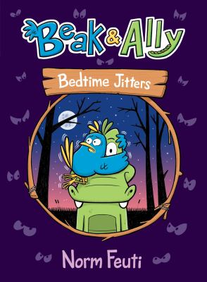 Beak & Ally. [2], Bedtime jitters /