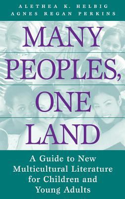 Many peoples, one land : a guide to new multicultural literature for children and young adults