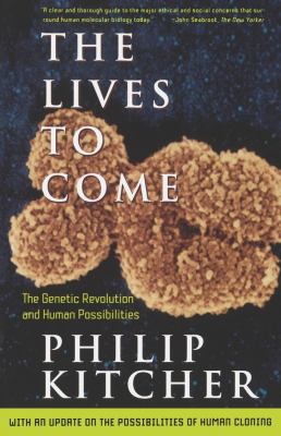 The lives to come : the genetic revolution and human possibilities