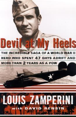 Devil at my heels : a World War II hero's epic saga of torment, survival, and forgiveness