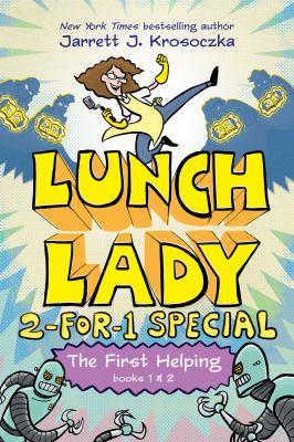 Lunch Lady 2-for-1 special. Books 1 & 2 , The first helping /