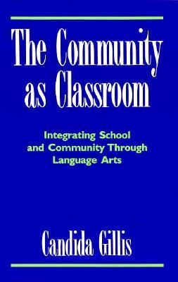 The community as classroom : integrating school and community through language arts