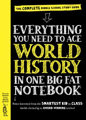 Everything you need to ace world history in one big fat notebook : the complete middle school study guide