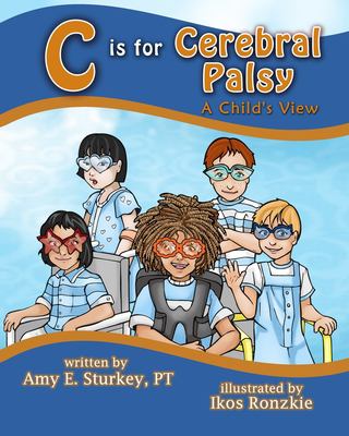 C is for Cerebral Palsy : a child's view