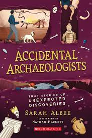 Accidental archaeologists : true stories of unexpected discoveries