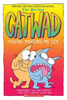 Catwad : you're making me six. You're making me six /