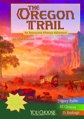 The Oregon Trail : an interactive history adventure