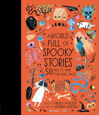 A world full of spooky stories : 50 tales to make your spine tingle
