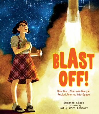 Blast off : how Mary Sherman Morgan fueled America into space