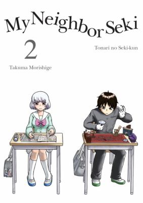 My neighbor Seki: tonari no Seki-kun : Vol. 2. Volume 2 /