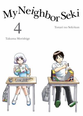 My neighbor Seki: tonari no Seki-kun : Vol. 4. Volume 4 /