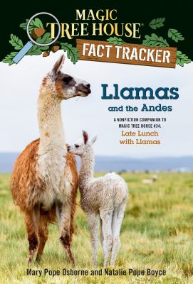 Llamas and the Andes : a nonfiction companion to Magic Tree House #34 late lunch with llamas