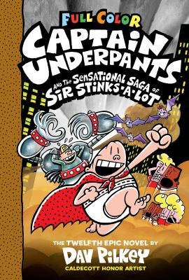 Captain Underpants and the sensational saga of Sir Stinks-A-Lot : the twelfth epic novel