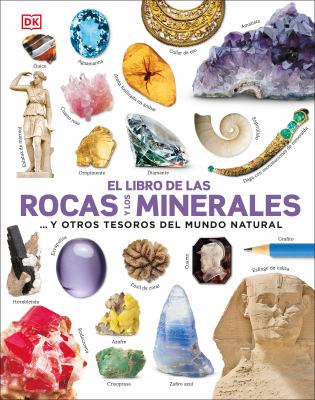 El libro de las rocas y los minerales : -- y otros tesoros del mundo natural