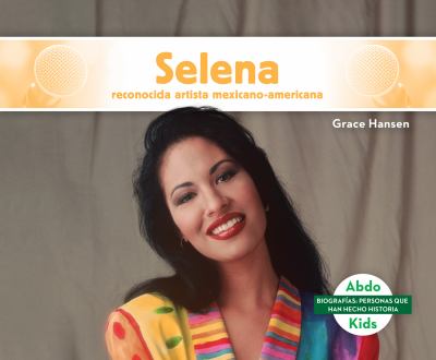 Selena : reconocida artista mexicano-americana