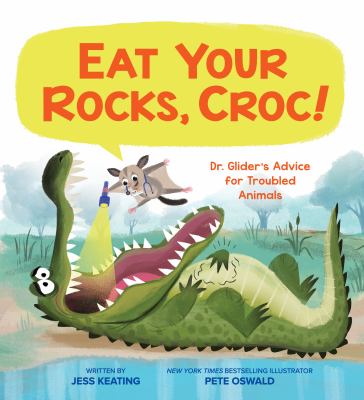 Eat your rocks, Croc! : Dr. Glider's advice for troubled animals