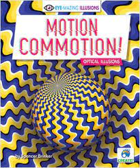 Motion commotion! : optical illusions