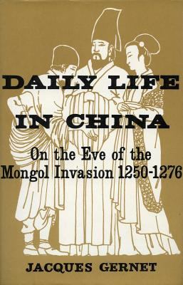 Daily life in China, on the eve of the Mongol invasion, 1250-1276