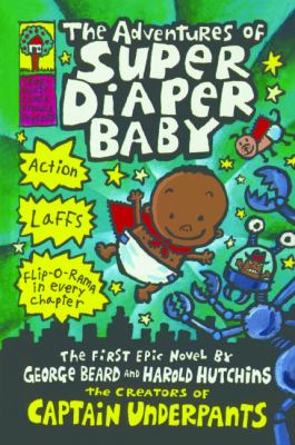The adventures of Super Diaper Baby : the first epic novel