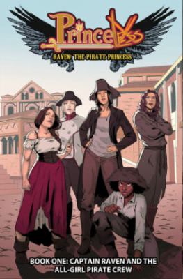 Princeless Raven: The pirate princess : Book one: Captain Raven and the all-girl pirate crew. Book one, Captain Raven and the all-girl pirate crew /