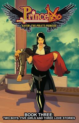 Princeless Raven: The pirate princess : Book three: two boys, five girls and three love stories. Book three, Two boys, five girls, and three love stories /