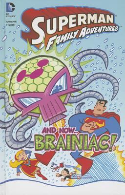 Superman family adventures : and now-- Braniac!