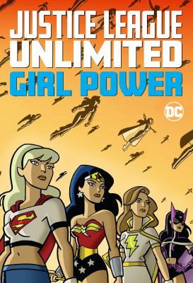 Justice League unlimited. : Girl power. Girl power /