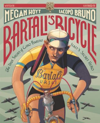 Bartali's bicycle : the true story of Gino Bartali, Italy's secret hero