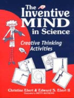 The inventive mind in science : creative thinking activities