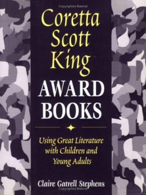 Coretta Scott King award books : using great literature with children and young adults