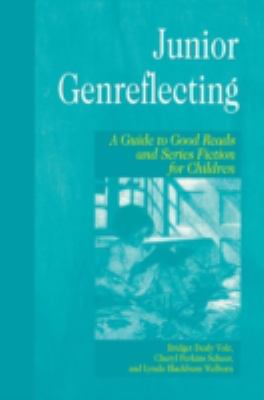 Junior genreflecting : a guide to good reads and series fiction for children