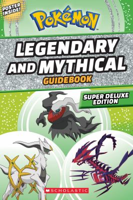 Legendary and mythical guidebook : super deluxe edition