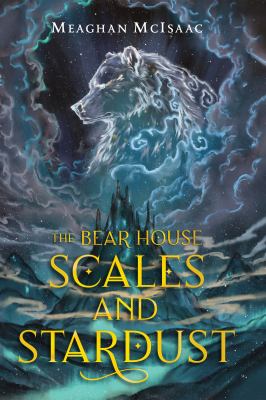 The bear house : scales and stardust