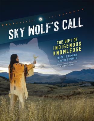 Sky wolf's call : the gift of indigenous knowledge