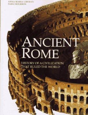 Ancient Rome : history of a civilization that ruled the world