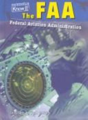 The FAA : Federal Aviation Administration