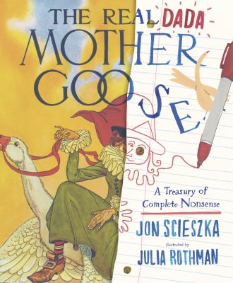 The Real Dada Mother Goose : a treasury of complete nonsense