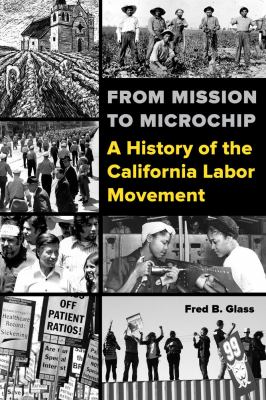 From mission to microchip : a history of the California labor movement