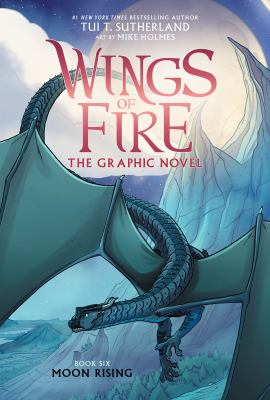 Wings of fire : the graphic novel. [Book six], Moon rising /