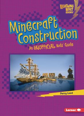 Minecraft construction : an unofficial kids' guide