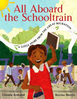 All aboard the schooltrain : a little story from the Great Migration