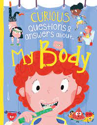 Curious questions and answers about... : My body
